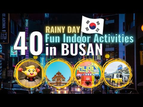 Rainy Day In Busan: 40 Fun Indoor Activities In Busan 2025
