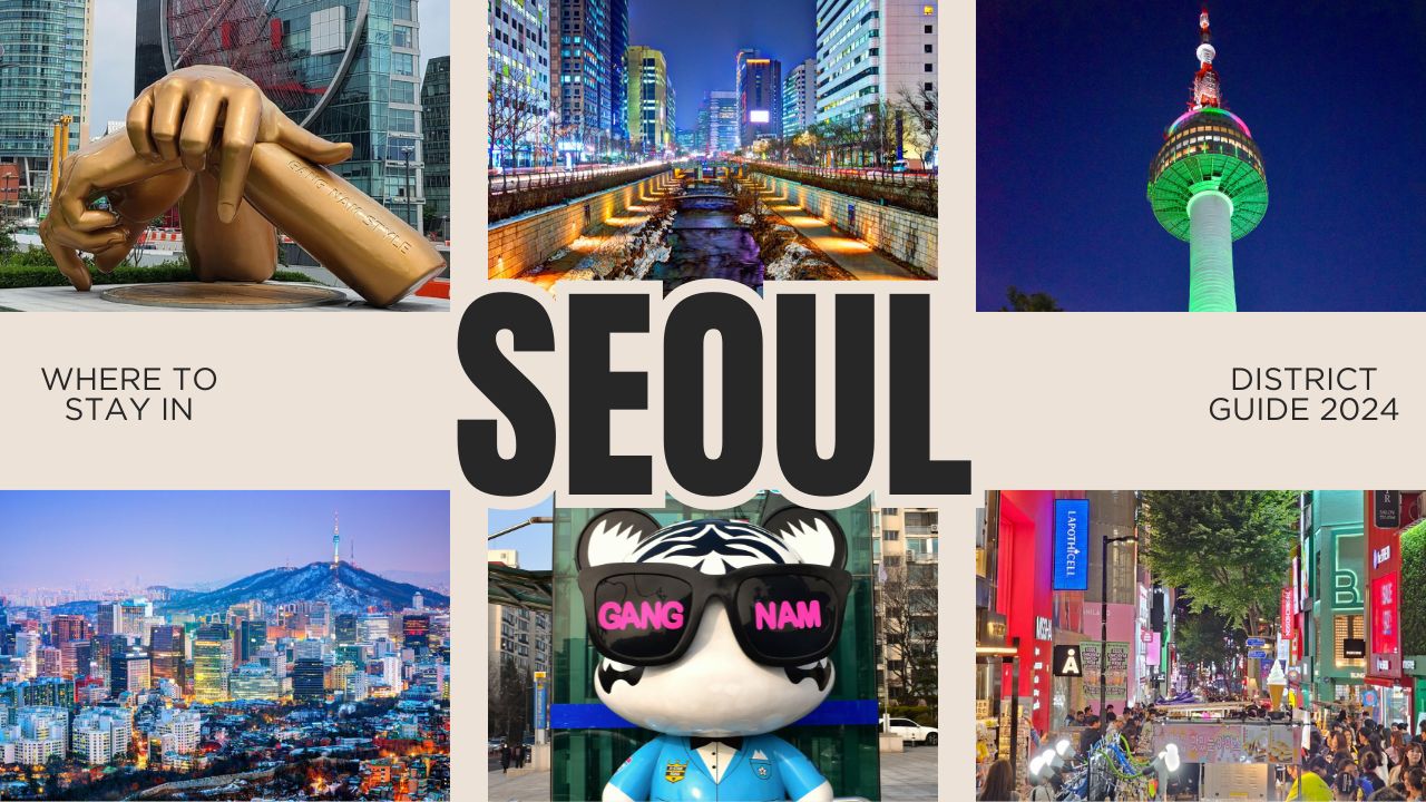 Where to stay in Seoul: District guide 2024